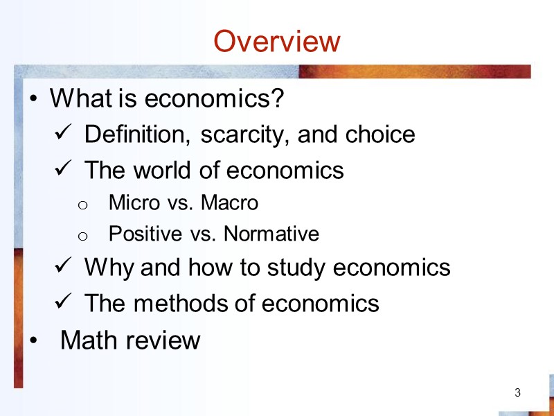 Overview What is economics? Definition, scarcity, and choice The world of economics Micro vs.